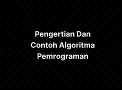 Jelaskan Pengertian Tentang Algoritma Dan Pemrograman